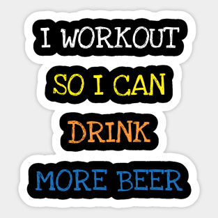 I Workout So I Can Drink More Beer Sarcasm Funny Gym Lover T-Shirt Sticker